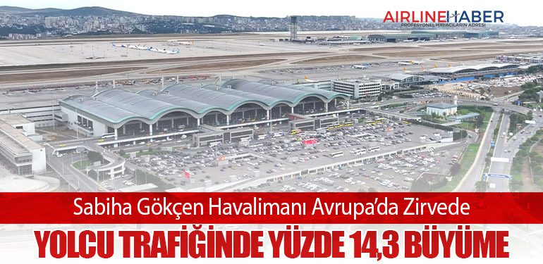 Sabiha Gökçen Havalimanı Avrupa’da Zirvede: Yolcu Trafiğinde Yüzde 14,3 Büyüme
