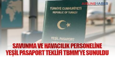 Savunma ve Havacılık Personeline Yeşil Pasaport Teklifi TBMM’ye Sunuldu