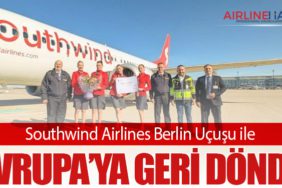 Southwind Airlines Berlin Uçuşu ile Avrupa’ya Geri Döndü