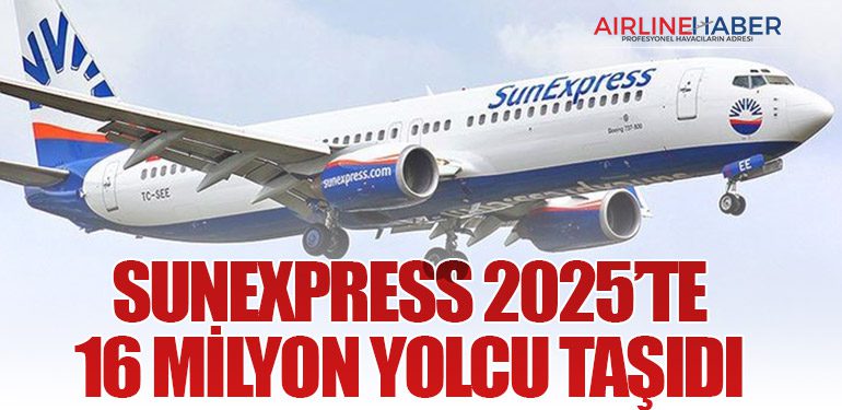SunExpress 2025’te 16 Milyon Yolcu Taşıdı