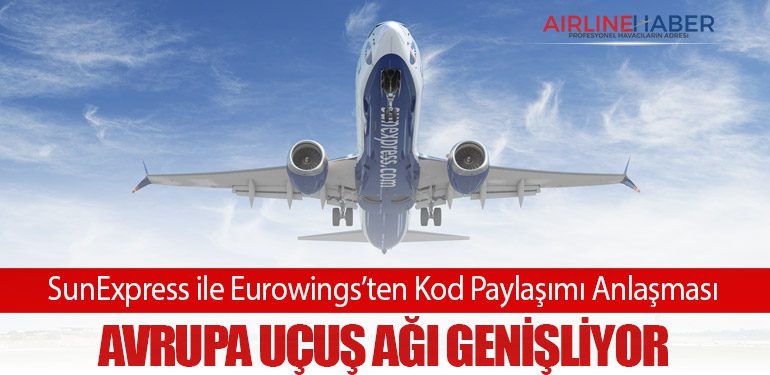 SunExpress ile Eurowings’ten Kod Paylaşımı Anlaşması: Avrupa Uçuş Ağı Genişliyor