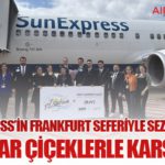 SunExpress’in Frankfurt seferiyle sezon açıldı, yolcular çiçeklerle karşılandı