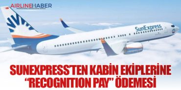 SunExpress’ten Kabin Ekiplerine “Recognition Pay” Ödemesi