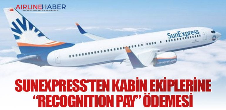 SunExpress’ten Kabin Ekiplerine “Recognition Pay” Ödemesi