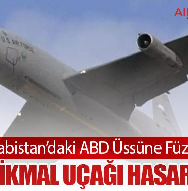 Suudi Arabistan’daki ABD Üssüne Füze Saldırısı: 5 Yakıt İkmal Uçağı Hasar Gördü