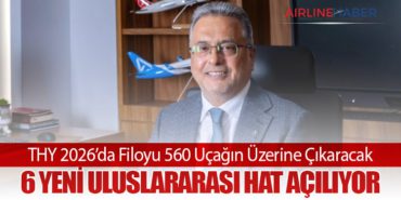 THY 2026’da Filoyu 560 Uçağın Üzerine Çıkaracak: 6 Yeni Uluslararası Hat Açılıyor