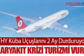 THY Küba Uçuşlarını 2 Ay Durduruyor: Akaryakıt Krizi Turizmi Vurdu