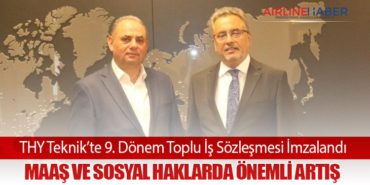 THY Teknik’te 9. Dönem Toplu İş Sözleşmesi İmzalandı: Maaş ve Sosyal Haklarda Önemli Artış
