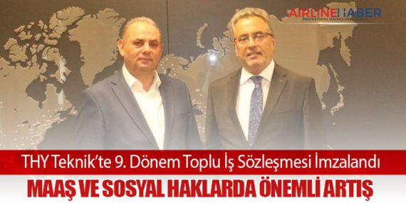 THY Teknik’te 9. Dönem Toplu İş Sözleşmesi İmzalandı: Maaş ve Sosyal Haklarda Önemli Artış