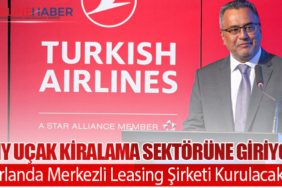 THY Uçak Kiralama Sektörüne Giriyor: İrlanda Merkezli Leasing Şirketi Kurulacak