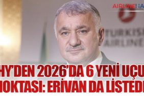 THY’den 2026’da 6 Yeni Uçuş Noktası: Erivan da Listede