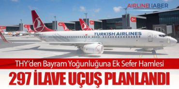 THY’den Bayram Yoğunluğuna Ek Sefer Hamlesi: 297 İlave Uçuş Planlandı