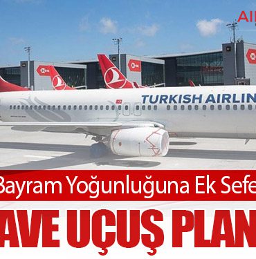 THY’den Bayram Yoğunluğuna Ek Sefer Hamlesi: 297 İlave Uçuş Planlandı