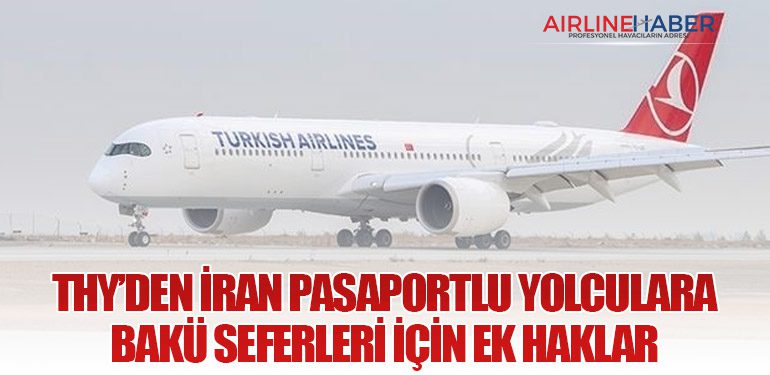 THY’den İran Pasaportlu Yolculara Bakü Seferleri İçin Ek Haklar