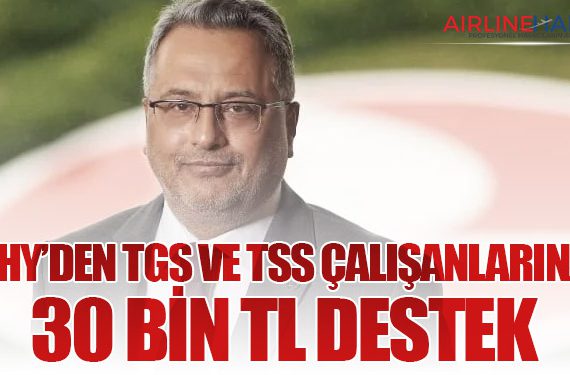 THY’den TGS ve TSS Çalışanlarına 30 Bin TL Destek