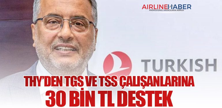 THY’den TGS ve TSS Çalışanlarına 30 Bin TL Destek
