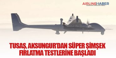 TUSAŞ, AKSUNGUR’dan SÜPER ŞİMŞEK Fırlatma Testlerine Başladı