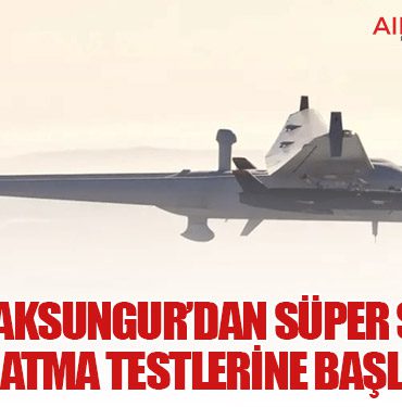TUSAŞ, AKSUNGUR’dan SÜPER ŞİMŞEK Fırlatma Testlerine Başladı