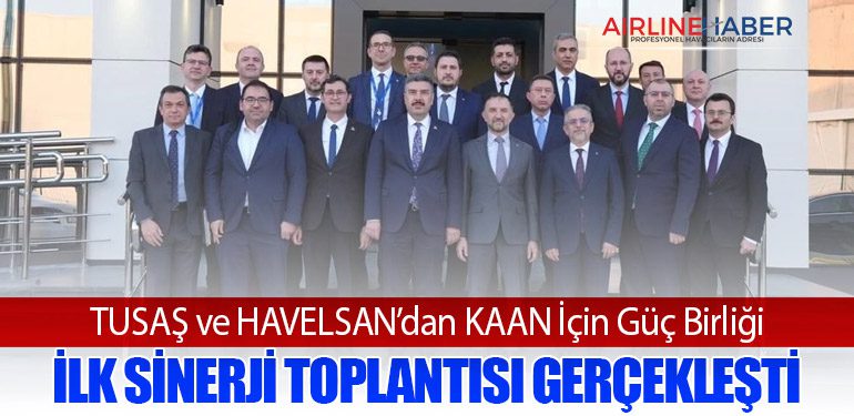 TUSAŞ ve HAVELSAN’dan KAAN İçin Güç Birliği: İlk Sinerji Toplantısı Gerçekleşti