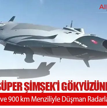 TUSAŞ’ın Süper Şimşek’i Gökyüzünde Devriye: 0,85 Mach Hızı ve 900 km Menziliyle Düşman Radarlarını Felç Ediyor