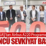TUSAŞ’tan Airbus A220 Programında 500’üncü Sevkiyat Başarısı