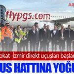Tokat–İzmir direkt uçuşları başladı: Pegasus hattına yoğun ilgi
