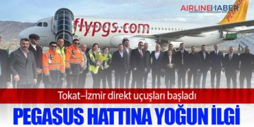 Tokat–İzmir direkt uçuşları başladı: Pegasus hattına yoğun ilgi