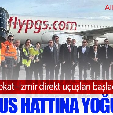 Tokat–İzmir direkt uçuşları başladı: Pegasus hattına yoğun ilgi