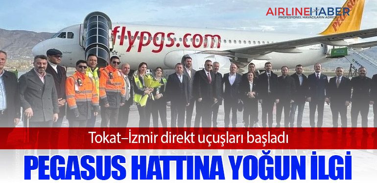 Tokat–İzmir direkt uçuşları başladı: Pegasus hattına yoğun ilgi