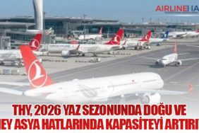 Türk Hava Yolları, 2026 Yaz Sezonunda Doğu ve Güney Asya Hatlarında Kapasiteyi Artırıyor