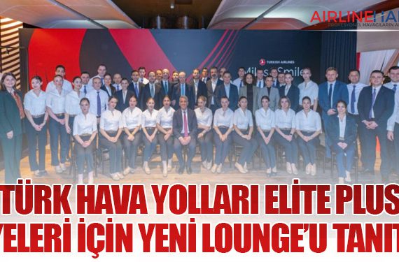 Türk Hava Yolları Elite Plus Üyeleri İçin Yeni Lounge’u Tanıttı