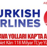 Türk Hava Yolları KAP’ta Açıkladı: 2025 Net Kârı 118 Milyar TL’ye Yükseldi