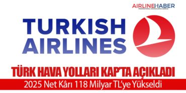 Türk Hava Yolları KAP’ta Açıkladı: 2025 Net Kârı 118 Milyar TL’ye Yükseldi