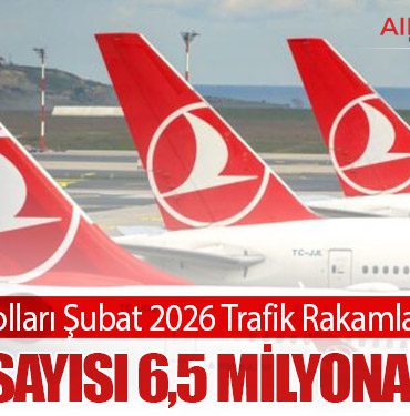 Türk Hava Yolları Şubat 2026 Trafik Rakamlarını Açıkladı: Yolcu Sayısı 6,5 Milyona Ulaştı