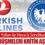 Türk Hava Yolları ile Hava-İş Sendikası Arasında TİS Görüşmeleri Kritik Aşamada