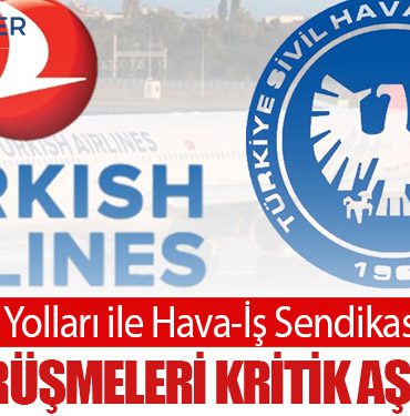 Türk Hava Yolları ile Hava-İş Sendikası Arasında TİS Görüşmeleri Kritik Aşamada
