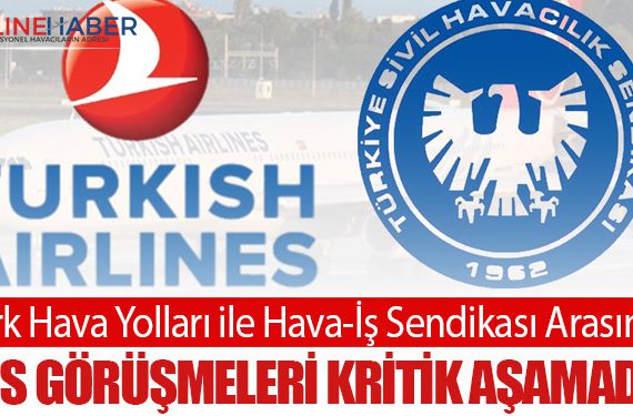 Türk Hava Yolları ile Hava-İş Sendikası Arasında TİS Görüşmeleri Kritik Aşamada