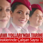 Türk Hava Yolları’nda Tarihi Rekor: THY ve İştiraklerinde Çalışan Sayısı 100 Bini Aştı