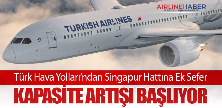 Türk Hava Yolları’ndan Singapur Hattına Ek Sefer: Kapasite Artışı Başlıyor
