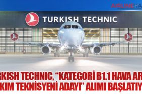 Turkish Technic, “Kategori B1.1 Hava Aracı Bakım Teknisyeni Adayı” Alımı Başlatıyor