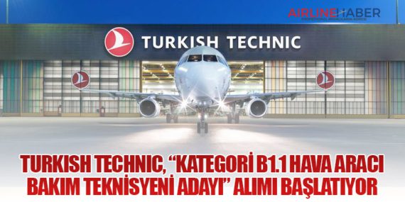 Turkish Technic, “Kategori B1.1 Hava Aracı Bakım Teknisyeni Adayı” Alımı Başlatıyor