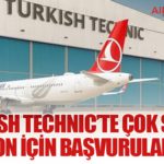 Turkish Technic’te Çok Sayıda Pozisyon İçin Başvurular Açıldı