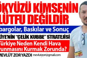 Türkiye Neden Kendi Hava Savunmasını Kurmak Zorunda?