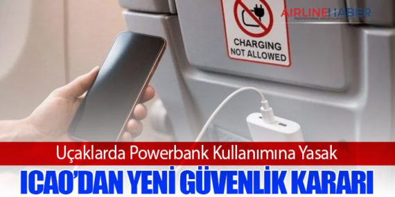 Uçaklarda Powerbank Kullanımına Yasak: ICAO’dan Yeni Güvenlik Kararı