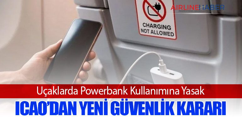 Uçaklarda Powerbank Kullanımına Yasak: ICAO’dan Yeni Güvenlik Kararı