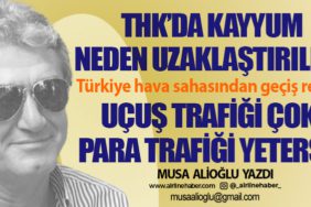 THK’da kayyum neden uzaklaştırıldı? Türkiye hava sahasından geçiş rekoru. Uçuş trafiği çok, para trafiği yetersiz