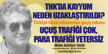 THK’da kayyum neden uzaklaştırıldı? Türkiye hava sahasından geçiş rekoru. Uçuş trafiği çok, para trafiği yetersiz