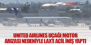 United Airlines Uçağı Motor Arızası Nedeniyle LAX’e Acil İniş Yaptı