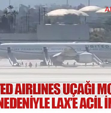 United Airlines Uçağı Motor Arızası Nedeniyle LAX’e Acil İniş Yaptı