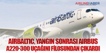 airBaltic, Yangın Sonrası Airbus A220-300 Uçağını Filosundan Çıkardı